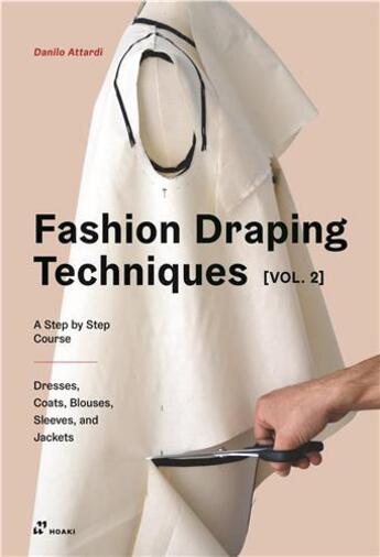 Couverture du livre « La technique du moulage sur mannequin v.2 : cours pratique intermédiaire de création de mode » de Danilo Attardi aux éditions Hoaki