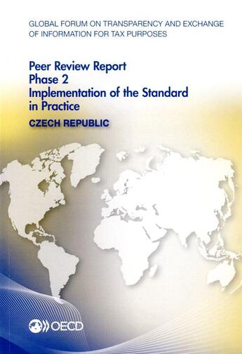 Couverture du livre « Czech Republic, peer review report phase 2 implementation of the standard ; global forum on transparency and exchange of information for tax purposes peer reviews » de Ocde aux éditions Ocde