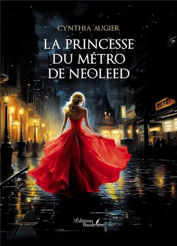 Couverture du livre « La princesse du métro de Neoleed » de Cynthia Augier aux éditions Baudelaire