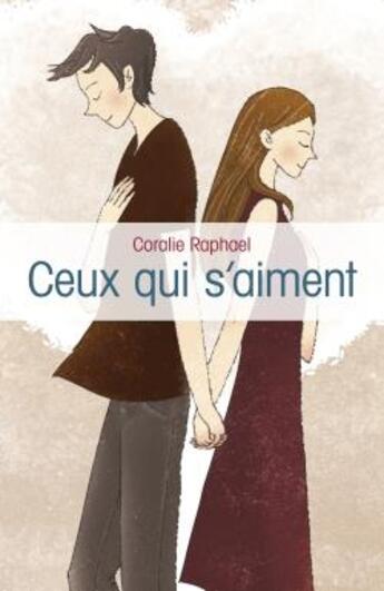 Couverture du livre « Ceux qui s'aiment » de Coralie Raphael aux éditions Librinova