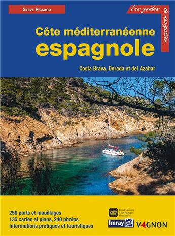 Couverture du livre « Guide Imray ; côte méditerranéenne espagnole ; Costa Brava, Dorada et del Azahar » de Steve Pickard aux éditions Vagnon