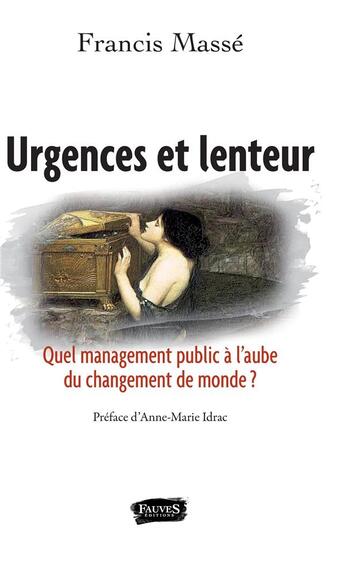 Couverture du livre « Urgences et lenteur ; quel management public à l'aube du changement du monde ? » de Francis Masse aux éditions Fauves