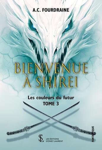 Couverture du livre « Les couleurs du futur Tome 3 » de Fourdraine A.C aux éditions Sydney Laurent