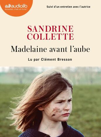 Couverture du livre « Madelaine avant l'aube : Livre audio 1 CD MP3 - Suivi d'un entretien avec l'autrice » de Sandrine Collette aux éditions Audiolib