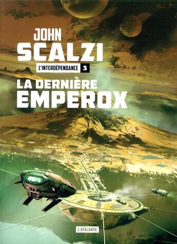 Couverture du livre « L'Interdépendance Tome 3 : la dernière emperox » de John Scalzi aux éditions L'atalante