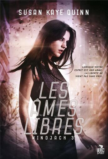 Couverture du livre « Mindjack - t03 - les ames libres - mindjack, t3 » de Quinn Susan Kaye aux éditions Teen Spirit