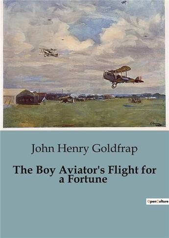 Couverture du livre « The Boy Aviator's Flight for a Fortune » de Henry Goldfrap John aux éditions Culturea