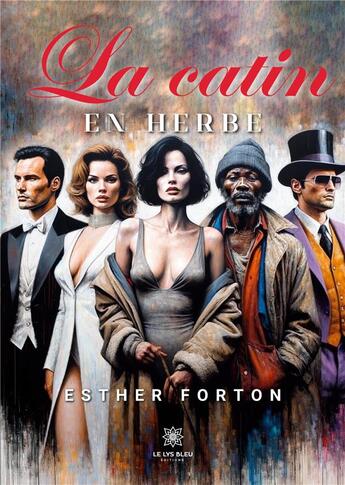 Couverture du livre « La catin en herbe » de Esther Forton aux éditions Le Lys Bleu