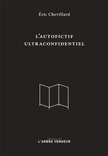 Couverture du livre « L'autofictif ultraconfidentiel » de Eric Chevillard aux éditions L'arbre Vengeur