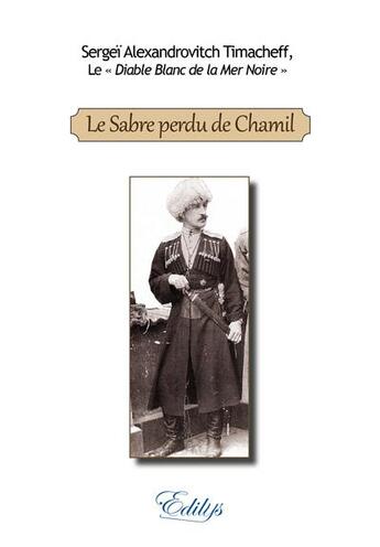 Couverture du livre « Le sabre perdu de chamil » de Timacheff Sergei aux éditions Edilys