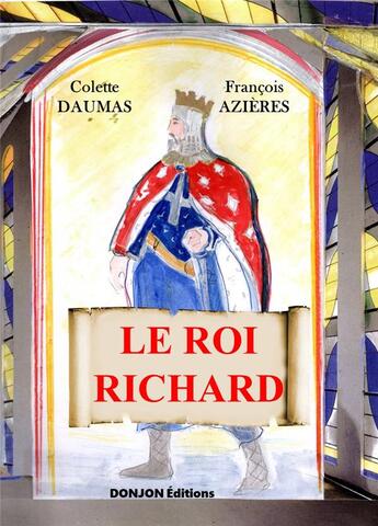 Couverture du livre « Le roi Richard » de Francois Azieres et Colette Daumas aux éditions Donjon Editions