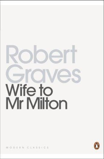 Couverture du livre « Wife to Mr Milton » de Robert Graves aux éditions Penguin Books Ltd Digital