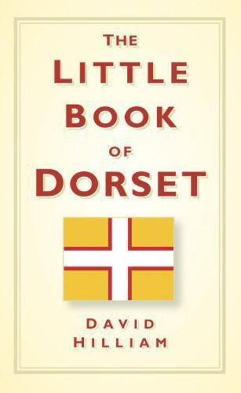 Couverture du livre « Little Book of Dorset » de Hilliam David aux éditions History Press Digital