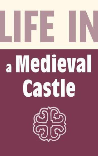 Couverture du livre « Life in a Medieval Castle » de Williams Brian aux éditions History Press Digital