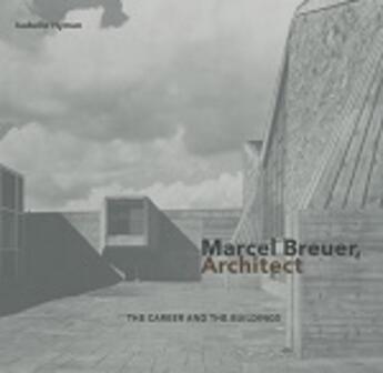 Couverture du livre « Marcel Breuer Architect » de Isabelle Hyman aux éditions Abrams