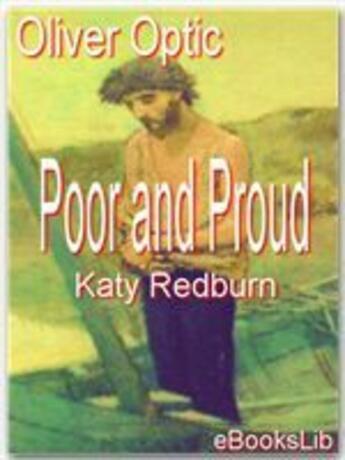 Couverture du livre « Poor and Proud (Katy Redburn) » de Oliver Optic aux éditions Ebookslib