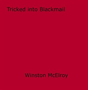 Couverture du livre « Tricked into Blackmail » de Winston Mcelroy aux éditions Epagine