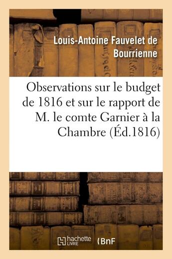 Couverture du livre « Observations sur le budget de 1816 et sur le rapport de m. le comte garnier a la chambre des pairs » de Bourrienne L-A. aux éditions Hachette Bnf