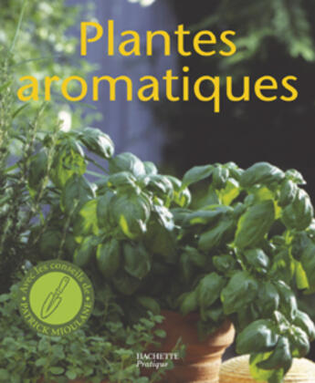 Couverture du livre « Plantes Aromatiques » de  aux éditions Hachette Pratique