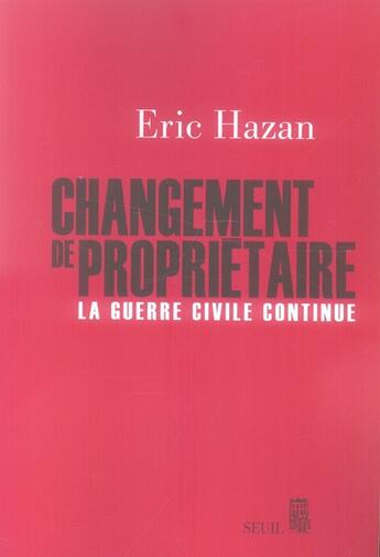 Couverture du livre « Changement de propriétaire ; la guerre civile continue » de Eric Hazan aux éditions Seuil