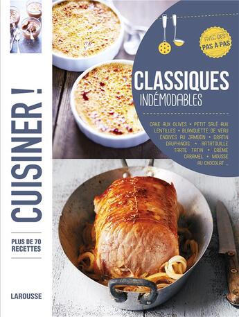 Couverture du livre « Cuisiner les classiques indémodables » de  aux éditions Larousse