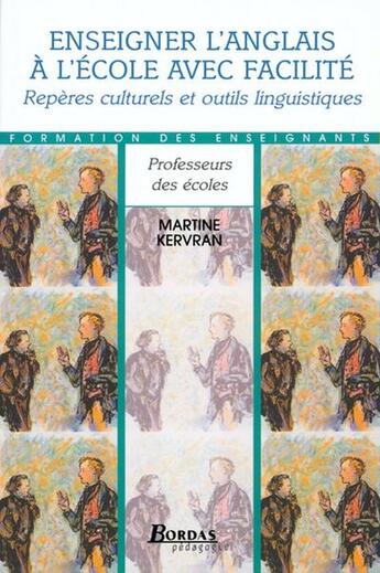 Couverture du livre « Enseigner l'anglais a l'ecole avec facilite » de Martine Kervran aux éditions Bordas