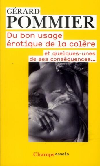 Couverture du livre « Du bon usage érotique de la colère ; et quelques-unes de ses conséquences... » de Gerard Pommier aux éditions Flammarion