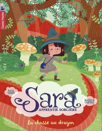 Couverture du livre « Sara, apprentie sorcière Tome 3 ; la chasse au dragon » de Paul Thies et Maelle Cheval aux éditions Pere Castor