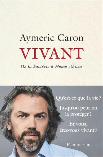 Couverture du livre « Vivant ; de la bactérie à homo ethicus » de Aymeric Caron aux éditions Flammarion