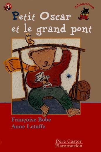 Couverture du livre « Petit oscar et le grand pont - - des 3ans » de Francoise Bobe aux éditions Pere Castor