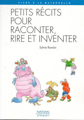 Couverture du livre « PETITS RECITS POUR RACONTER, RIRE ET INVENTER COLLECTION VIVRE A LA MATERNELLE » de Sylvie Ramon et Yvette Jenger-Dufayet aux éditions Nathan