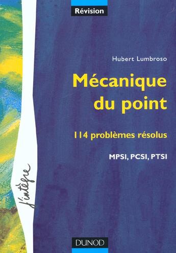 Couverture du livre « Mecanique du point ; 114 problemes resolus ; mpsi pcsi ptsi » de Hubert Lumbroso aux éditions Dunod