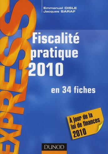 Couverture du livre « Fiscalité pratique 2010 en 34 fiches (14e édition) » de Emmanuel Disle et Jacques Saraf aux éditions Dunod