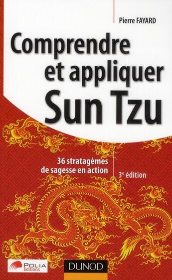 Couverture du livre « Comprendre et appliquer Sun Tzu (3e édition) » de Pierre Fayard aux éditions Dunod