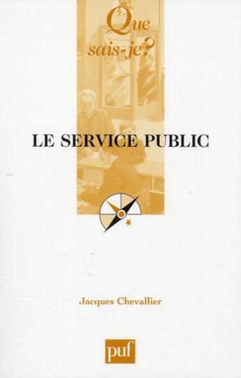 Couverture du livre « Le service public (7e ed) qsj 2359 » de Jacques Chevallier aux éditions Que Sais-je ?