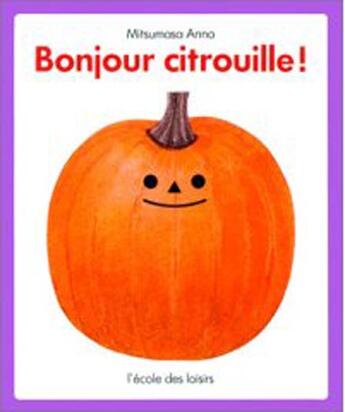 Couverture du livre « Bonjour citrouille » de Anno Mitsumasa aux éditions Ecole Des Loisirs