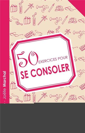 Couverture du livre « 50 exercices pour se consoler » de Brigit Hache et Joelle Marchal aux éditions Eyrolles