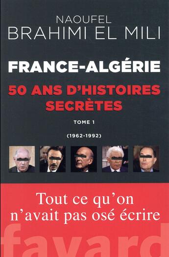 Couverture du livre « France-Algérie ; 50 ans d'histoires secretes » de Naoufel Brahimi El-Mili aux éditions Fayard