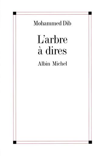 Couverture du livre « L'arbre à dires » de Mohammed Dib aux éditions Albin Michel