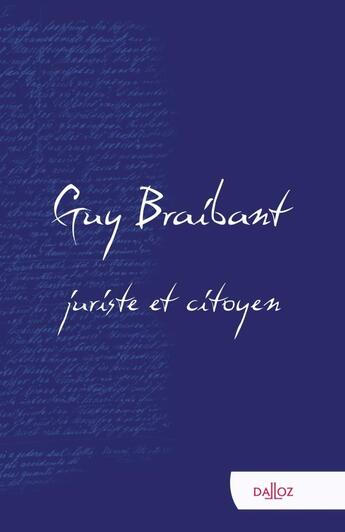 Couverture du livre « Guy Braibant, juriste et citoyen » de Conseil D'Etat aux éditions Dalloz