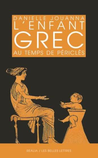 Couverture du livre « L'enfant grec au temps de Périclès » de Danielle Jouanna aux éditions Belles Lettres