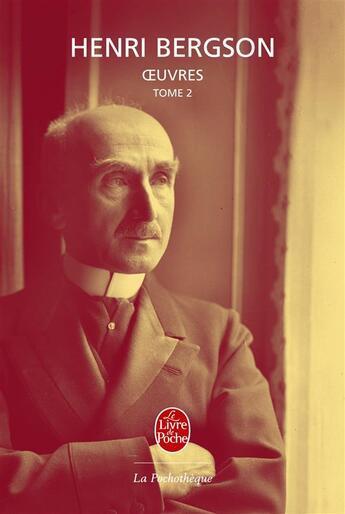 Couverture du livre « Oeuvres t.2 » de Henri Bergson aux éditions Le Livre De Poche