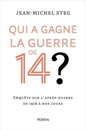 Couverture du livre « Qui a gagné la guerre de 14 ? » de Jean-Michel Steg aux éditions Perrin