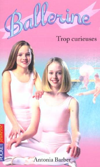 Couverture du livre « Ballerine t.11 ; trop curieuses » de Antonia Barber aux éditions Pocket Jeunesse