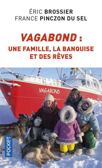 Couverture du livre « Vagabond : une famille, la banquise et des rêves » de Eric Brossier et France Pinczon Du Sel aux éditions Pocket