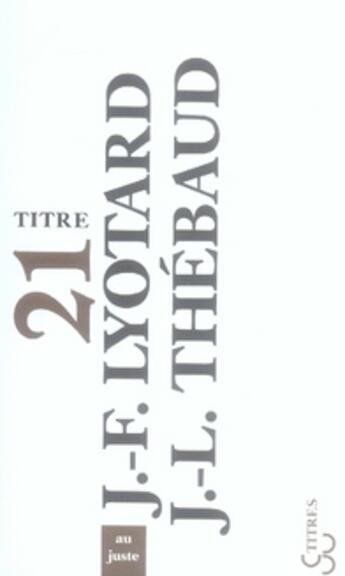 Couverture du livre « Au juste » de Jean-Loup Thebaud et Jean-Francois Lyotard aux éditions Christian Bourgois