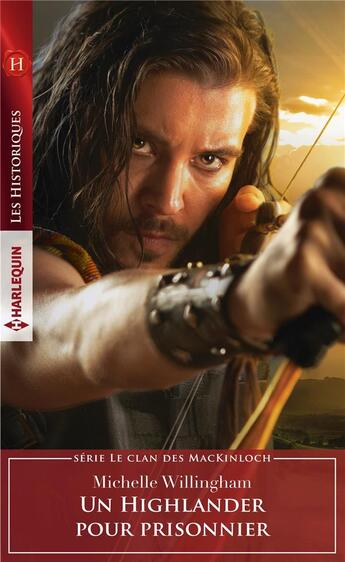 Couverture du livre « Le clan des MacKinloch tome 3 ; un Highlander pour prisonnier » de Michelle Willingham aux éditions Harlequin