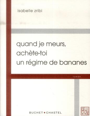 Couverture du livre « Quand je meurs, achète-toi un régime de bananes » de Isabelle Zribi aux éditions Buchet Chastel