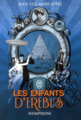 Couverture du livre « Les enfants d'Erebus. t.2 ; nymphose » de Jean-Luc Marcastel aux éditions J'ai Lu