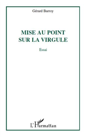 Couverture du livre « Mise au point sur la virgule » de Gerard Barroy aux éditions L'harmattan